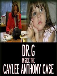  Dr. G: Inside the Caylee Anthony Case Poster