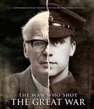 The Man Who Shot the Great War Poster