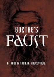  Goethe's Faust: A Tragedy Then... A Tragedy Now... Poster