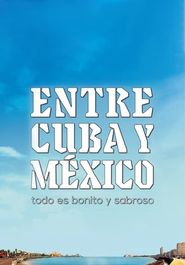  Entre Cuba y México, todo es bonito y sabroso Poster