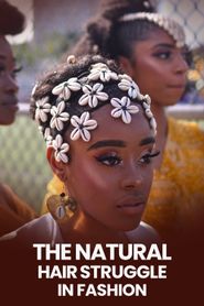  The Natural Hair Struggle in Fashion Documentary Poster