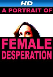  A Portrait of Female Desperation Poster