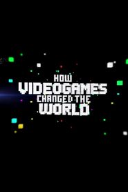  How Videogames Changed the World Poster