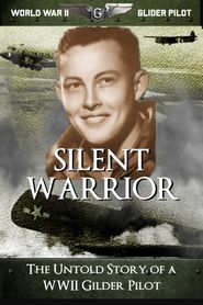 Silent Warrior: The Untold Story of a WWII Gilder Pilot Poster
