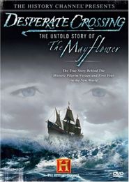  Desperate Crossing - The True Story of the Mayflower Poster