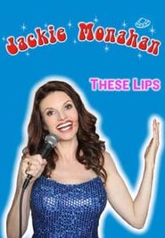  Jackie Monahan: These Lips Poster