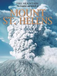  Fire Mountain: The Eruption and Rebirth of Mount St. Helens Poster