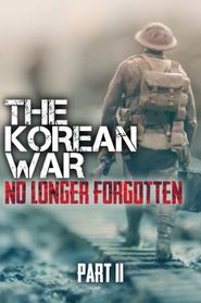  The Korean War: No Longer Forgotten Part II Poster