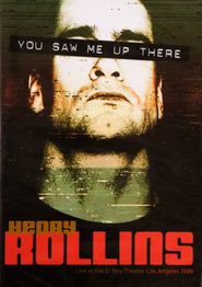 Henry Rollins: You Saw Me Up There Poster