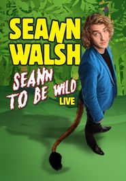  Seann Walsh Live 2013: Seann To Be Wild Poster