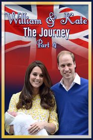 William & Kate: The Journey, Part 4 Poster