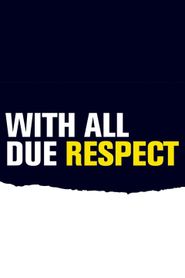  With All Due Respect Poster