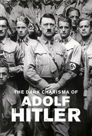 The Dark Charisma of Adolf Hitler Season 1 Poster