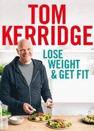  Lose Weight and Get Fit with Tom Kerridge Poster