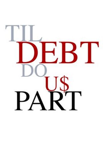  Til Debt Do U$ Part Poster