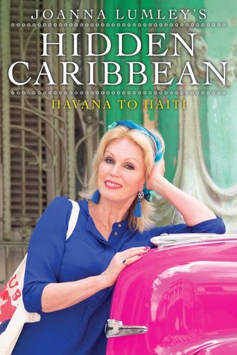  Joanna Lumley's Hidden Caribbean: Havana to Haiti Poster