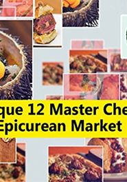  The Toque 12 Master Chefs at The Epicurean Market Poster