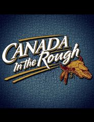  Canada in the Rough Poster