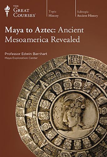  Maya to Aztec - Ancient Mesoamerida Revealed Poster