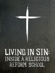  Living in Sin: Inside a Religious Reform School Poster