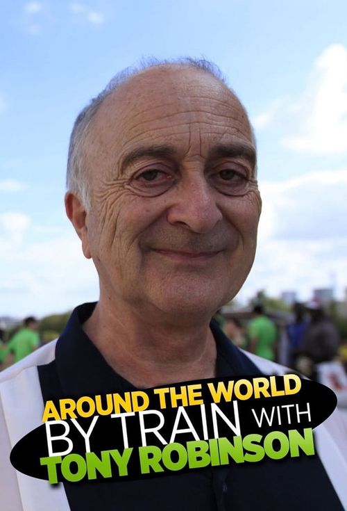 Around the World by Train with Tony Robinson Poster