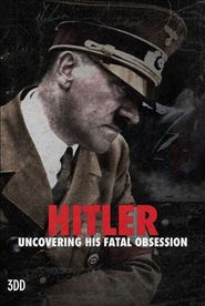 Hitler: Uncovering His Fatal Obsession Poster