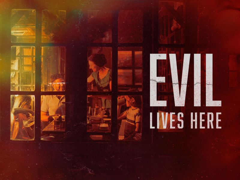 Evil Lives Here: Where to Watch and Stream Online | Reelgood