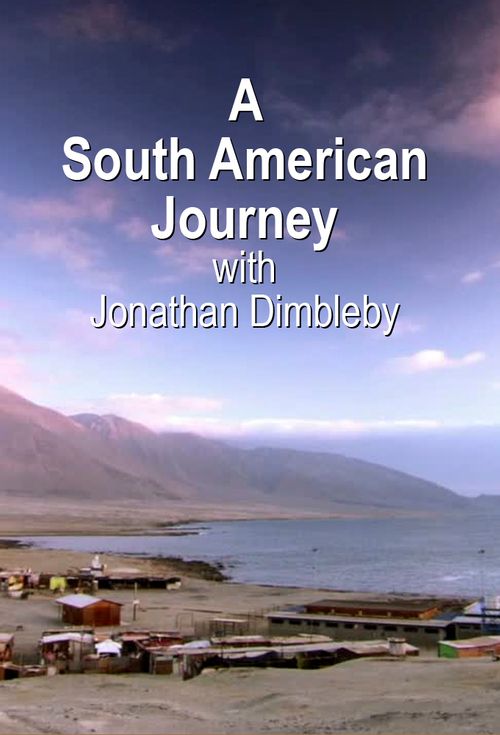 A South American Journey with Jonathan Dimbleby Poster