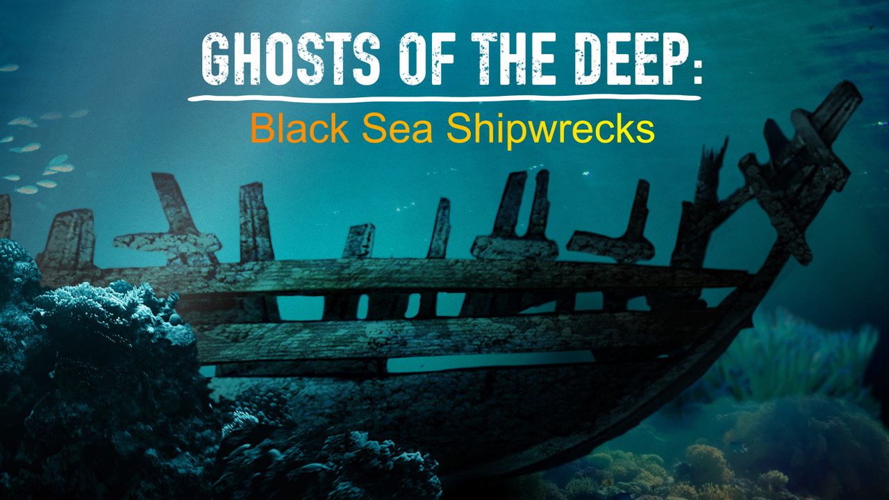 Ghosts of the Deep: Black Sea Shipwrecks: Where to Watch and Stream ...