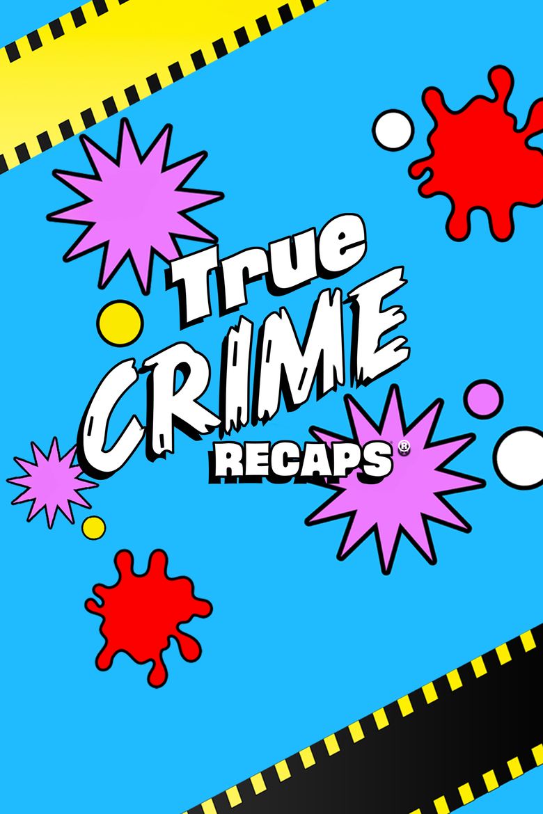 True Crime Recaps