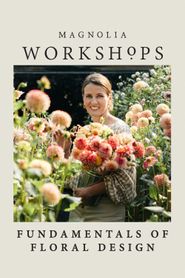 Magnolia Workshops: Fundamentals of Floral Design Poster