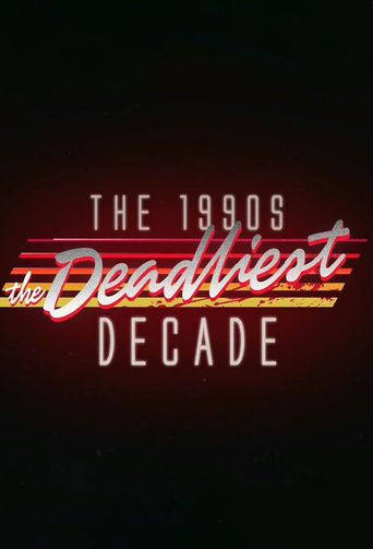  The 1990s: The Deadliest Decade Poster