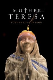  Mother Teresa: For the Love of God? Poster