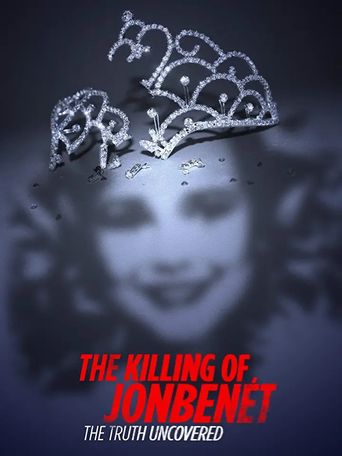 The Killing Of Jonbenet: The Truth Uncovered: Where To Watch And Stream 