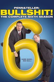 Penn & Teller: Bullshit! Season 6 Poster