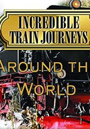 Incredible Train Journeys Around the World Poster