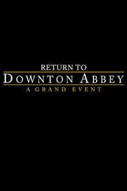 Return to Downton Abbey: A Grand Event Poster