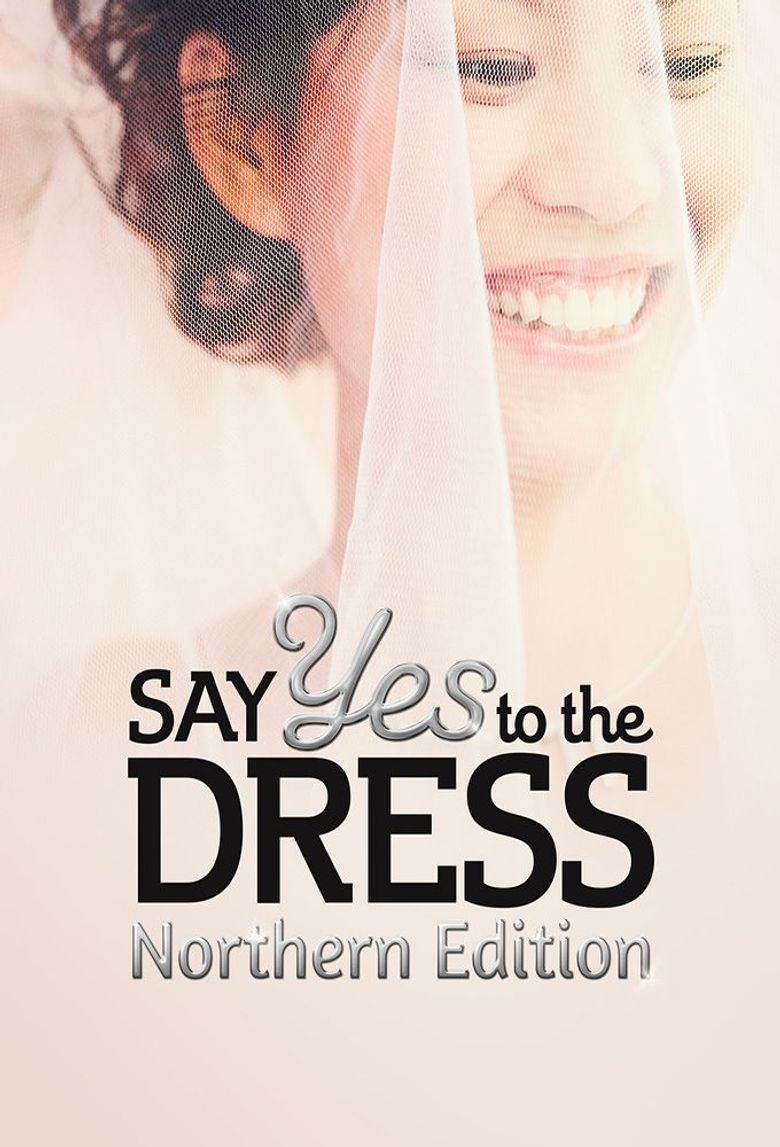 Say Yes to the Dress: Northern Edition Poster