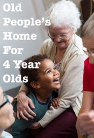  The Old People's Home for 4 Year Olds Poster