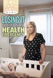  Losing It: Our Mental Health Emergency Poster