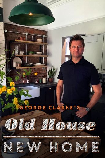  George Clarke's Old House, New Home Poster