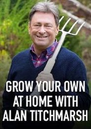  Grow Your Own at Home with Alan Titchmarsh Poster