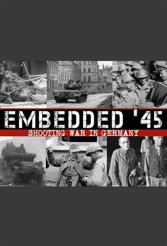  Embedded 45': Shooting War in Germany Poster