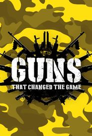  Guns That Changed the Game Poster