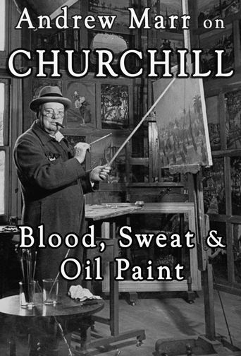  Andrew Marr on Churchill: Blood, Sweat and Oil Paint Poster