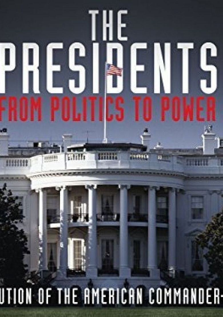 The Presidents: From Politics to Power Poster