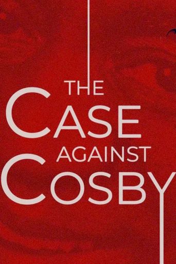 The Case Against Cosby: Where to Watch and Stream Online | Reelgood
