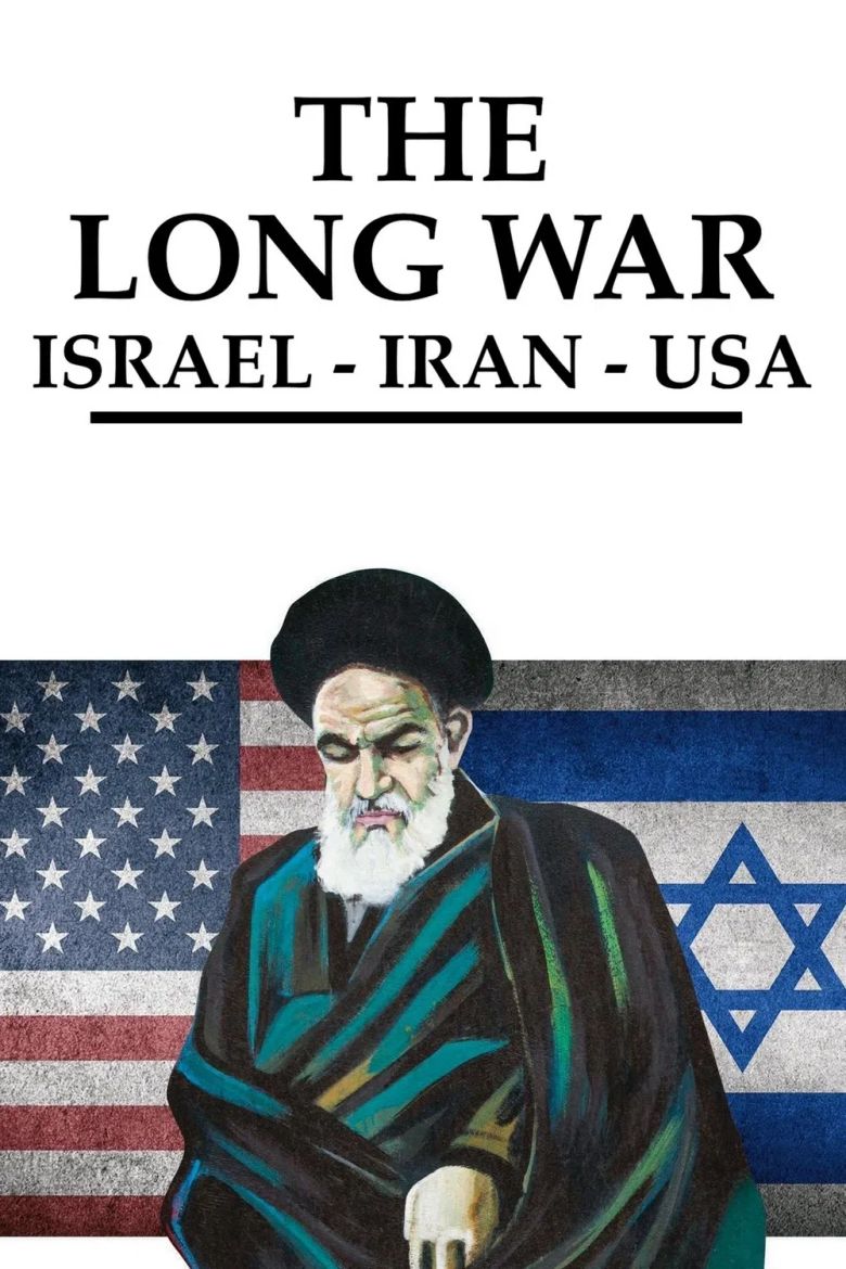 The Long War - Israel-Iran-USA