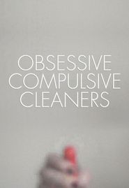 Obsessive Compulsive Cleaners Poster