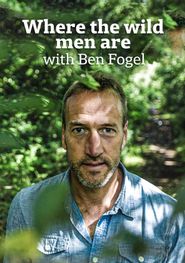  Where the Wild Men Are with Ben Fogle Poster